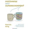 Počúvanie ako superschopnosť (Patrick King)(Brožovaná)