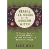 Herbal Tea Magic For The Modern Witch (Pevná)