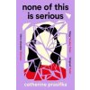 None of This Is Serious - Catherine Prasifka, Canongate Books