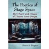 Poetics of Stage Space (Bruce A Bergner)(Brožovaná)