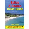 Belize & Roatan Travel Guide: Attractions, Eating, Drinking, Shopping & Places To Stay