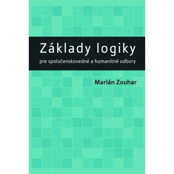 Základy logiky pre spoločenskovedné a humanitné odbory - Marián Zouhar