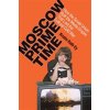 Moscow Prime Time: How the Soviet Union Built the Media Empire That Lost the Cultural Cold War (Roth-Ey Kristin)