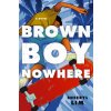 Brown Boy Nowhere (Lim Sheeryl)