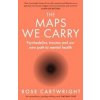 The Maps We Carry - Rose Cartwright, HarperCollins Publishers