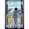 The Art of Power: My Story as America s First Woman Speaker of the House - Nancy Pelosi
