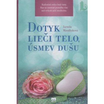 Dotyk lieči telo, úsmev dušu - Jarmila Mandžuková