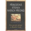 Přirozená strava našich předků - Pro pevné zdraví a dlouhý život - Nora Gedgaudas CZ