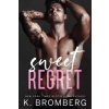 Sweet Regret: A second chance, secret baby, rockstar romance (Bromberg K.)
