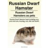 Russian Dwarf Hamster. Russian Dwarf Hamsters as pets.. Russian Dwarf Hamster book including care, pros and cons, housing, cost, diet and health. (Macy Peterson)(Brožovaná)