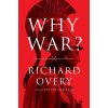 Why War? (Overy,Richard)(Pevná)