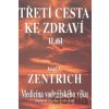 Třetí cesta ke zdraví - 2. díl - Josef A. Zentrich
