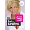 Neměla jsem se narodit Iveta Bartošová Jediná zpověď - Michaela Remešová