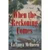 When the Reckoning Comes (LaTanya McQueen)(Brožovaná)