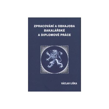 Zpracování a obhajoba bakalářské a diplomové práce - Václav Liška