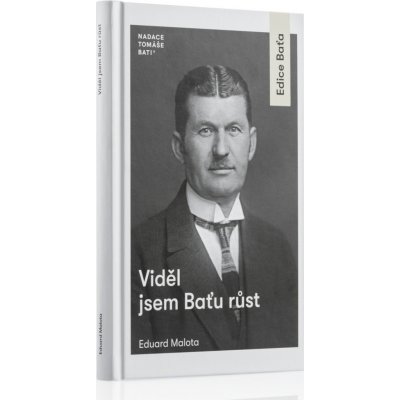 Viděl jsem Baťu růst - Eduard Malota