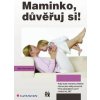 Maminko, důvěřuj si! - Jitka Nesnídalová
