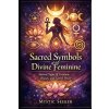 Sacred Symbols of the Divine Feminine