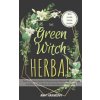 The Green Witch Herbal: Your Complete Guide to Discovering Wiccan Herbal Magic and How to Use Herbs in Contemporary Witchcraft. (Amy Harmony)(Brožovaná)