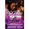 The Price You Pay for Love: Foreign and Domestics Story (Skai Destiny)