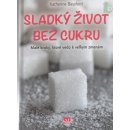 Sladký život bez cukru - Katherine Bassford