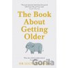 The Book About Getting Older - Lucy Pollock