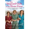 The Shipyard Girls on the Home Front - Nancy Revell