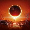 HUMANKIND - AN END, ONCE AND FOR ALL CD