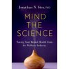 Mind the Science Saving Your Mental Health from the Wellness Industry (Hardback) (Stea,Jonathan N. (Clinical Psychologist and Adjunct Assistant Professor,Clinical Psychologist and Adjunct Assistant Pr