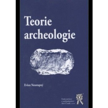 Teorie archeologie - Evžen Neustupný