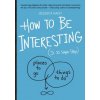 How to Be Interesting