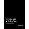 Drogy, sex a Foie Gras - 13 příběhů ze zázemí - Radek Dvořák