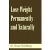 Lose Weight Permanently And Naturally (Bruce Goldberg)(Brožovaná)