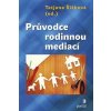 Průvodce rodinnou mediací - Šišková Tatjana