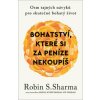 Bohatství, které si za peníze nekoupíš - Osm tajných návyků pro skutečně bohatý život - Robin S. Sharma