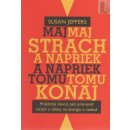 Maj strach a napriek tomu konaj - Susan Jeffers