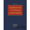 Kardiologie v otázkách a odpovědích - Jan Václavík, Jiří Plášek