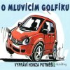 O mluvícím Golfíku - Petr Axel Postřehovský - online doručenie