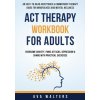 ACT Therapy Workbook For Adults