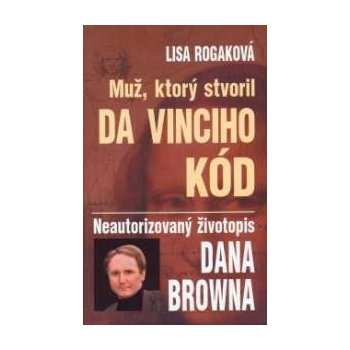 Muž, ktorý stvoril Da Vinciho kód - Lisa Rogaková