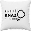 Najlepší kňaz v celej dedine - vankúš s potlačou - Tričkový