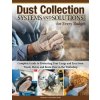 Dust Collection Systems and Solutions for Every Budget: Complete Guide to Protecting Your Lungs and Eyes from Wood, Metal, and Resin Dust in the Works (Jordan Shepherd)(Brožovaná)