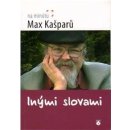 Inými slovami - Max Kašparů