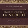 Život ve staletích 14. století - Vlastimil Vondruška