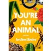 You're an Animal - Jardine Libaire