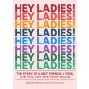 Hey Ladies! - Michelle Markowitz, Caroline Bahar, Abrams