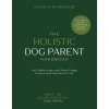 The Modern Dog Parent Handbook: The Holistic Approach to Raw Feeding, Mental Enrichment and Keeping Your Dog Happy and Healthy (Francois Bryce)