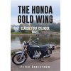 The Honda Gold Wing: Classic Four-Cylinder Bikes (Rakestrow Peter)