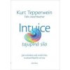Intuice tajuplná síla - Jak vnímáme svůj vnitřní hlas a uskutečňujeme své sny - Tepperwein Kurt