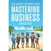 50 Clever Short Stories for Mastering Business English (C1/C2 English)